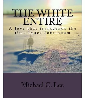 The White Entire: A Love That Transcends the Time-Space Continuum
