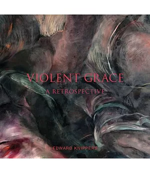 Violent Grace: A Retrospective