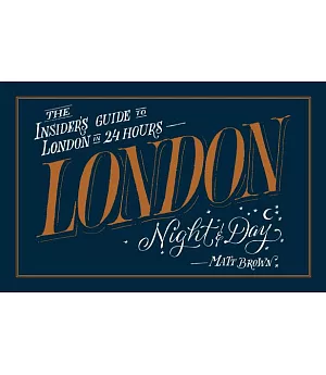 London Night & Day: The Insider’s Guide to London in 24 Hours