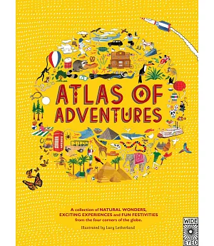 Atlas of Adventures: A collection of natural wonders, exciting experiences and fun festivities from the four corners of the globe