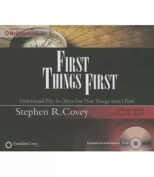 First Things First: Understand Why So Often Our First Things Aren’t First