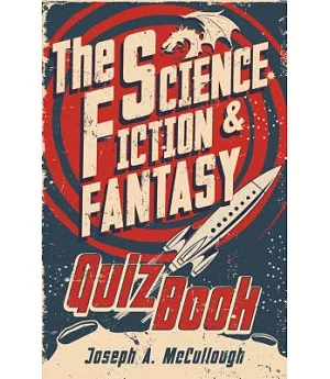 The Science-Fiction & Fantasy Quiz Book