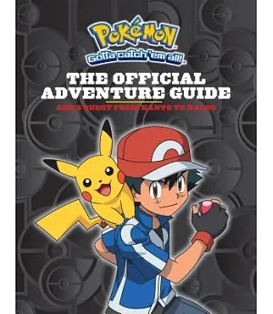 The Official Adventure Guide: Ash’s Quest from Kanto to Kalos