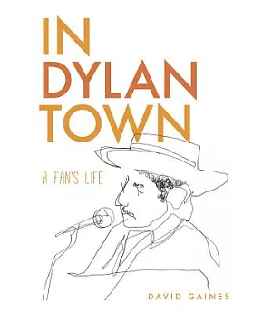 In Dylan Town: A Fan’s Life