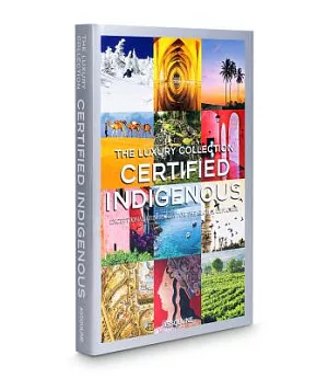 Certified Indigenous: Exceptional Itineraries for the Global Explorer