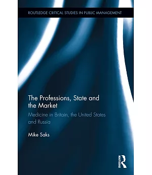 The Professions, State and the Market: Medicine in Britain, the United States and Russia
