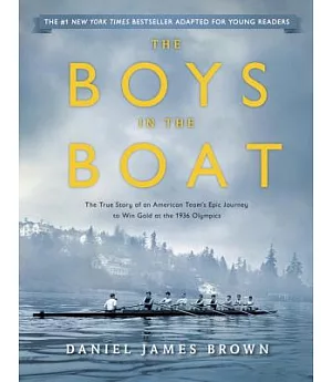 The Boys in the Boat: The True Story of an American Team’s Epic Journey to Win Gold at the 1936 Olympics