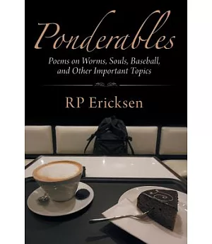 Ponderables: Poems on Worms, Souls, Baseball, and Other Important Topics