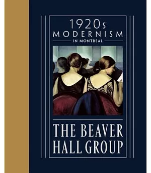 1920s Modernism in Montreal: The Beaver Hall Group