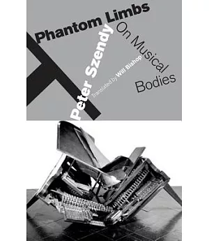 Phantom Limbs: On Musical Bodies