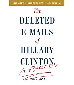 The Deleted E-mails of Hillary Clinton: A Parody