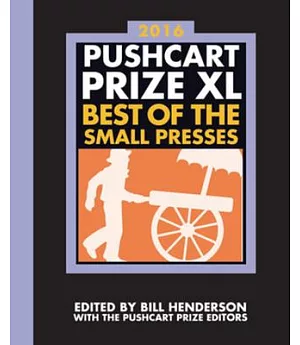 Pushcart Prize XL 2016: Best of the Small Presses