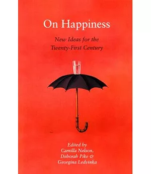 On Happiness: New Ideas for the Twenty-First Century