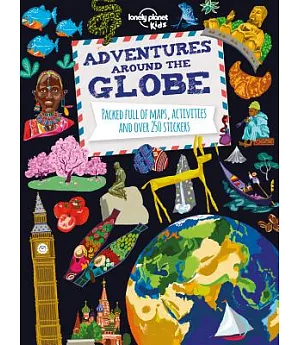 Adventures Around the Globe: Packed Full of Maps, Activities and over 250 Stickers