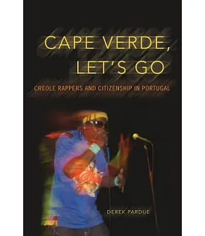 Cape Verde, Let’s Go: Creole Rappers and Citizenship in Portugal