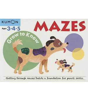 Grow to Know Mazes: Ages 3-4-5