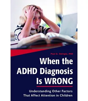 When the ADHD Diagnosis Is Wrong: Understanding Other Factors That Affect Attention in Children