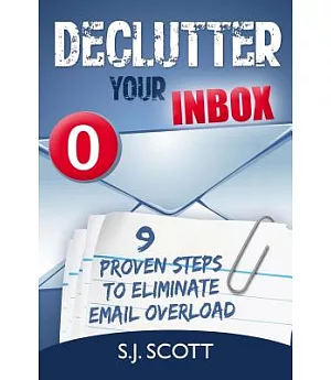 Declutter Your Inbox: 9 Proven Steps to Eliminate Email Overload