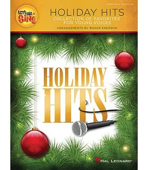 Let’s All Sing Holiday Hits: Collection of Favorites for Young Voices: Piano/Vocal Collection