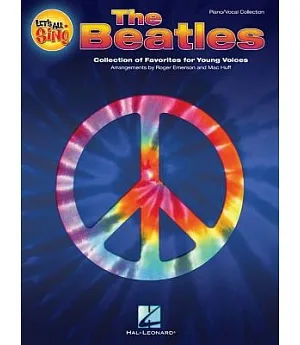 Let’s All Sing the Beatles: Collection of Favorites for Young Voices: Piano/Vocal
