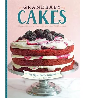 Grandbaby Cakes: Modern Recipes, Vintage Charm, Soulful Memories