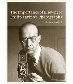 The Importance of Elsewhere: Philip Larkin’s Photographs