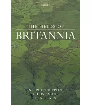 The Fields of Britannia: Continuity and Change in the Late Roman and Early Medieval Landscape