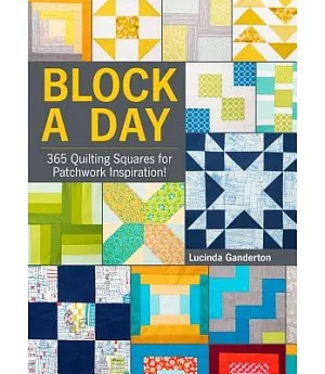 Block a Day: 365 Quilting Squares for Patchwork Inspiration!