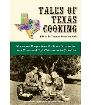 Tales of Texas Cooking: Stories and Recipes from the Trans Pecos to the Piney Woods and High Plains to the Gulf Prairies