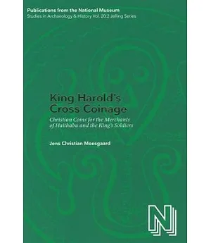King Harold’s Cross Coinage: Christian Coins for the Merchants of Haithabu and the King’s Soldiers