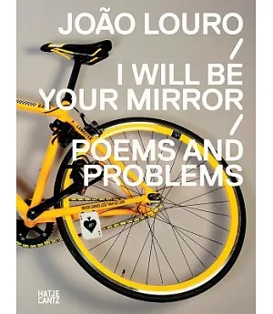 Joao Louro: I Will Be Your Mirror / Poems and Problems