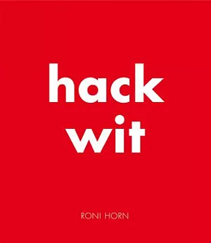 Roni Horn: Hack Wit