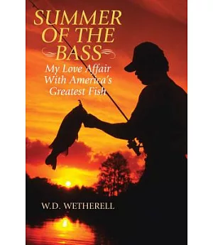 Summer of the Bass: My Love Affair With America’s Greatest Fish