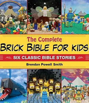 The Complete Brick Bible for Kids: Six Classic Bible Stories
