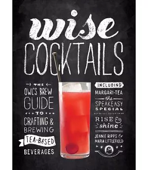 Wise Cocktails: The Owl’s Brew Guide to Crafting & Brewing Tea-Based Beverages