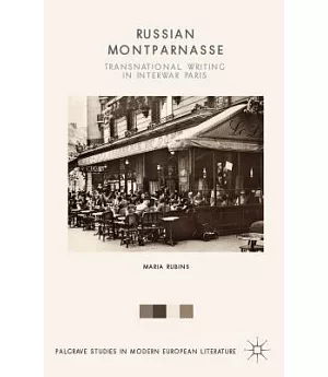 Russian Montparnasse: Transnational Writing in Interwar Paris