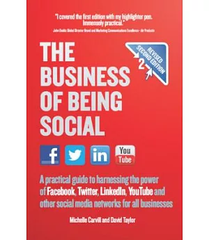 The Business of Being Social: A Practical Guide to Harnessing the Power of Facebook, Twitter, Linkedln, Youtube and Other Social