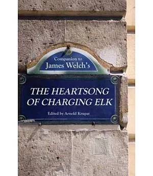 Companion to James Welch’s the Heartsong of Charging Elk