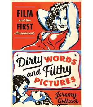 Dirty Words & Filthy Pictures: Film and the First Amendment