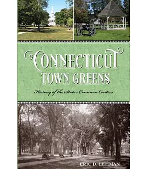 Connecticut Town Greens: History of the State’s Common Centers