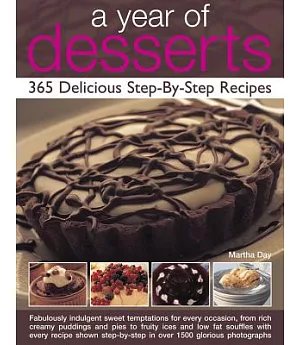 A Year of Desserts: 365 Delicious Step-by-step Recipes