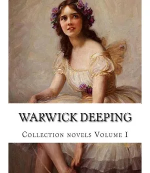 Warwick Deeping: Collection Novels