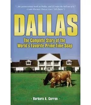 Dallas: The Complete Story of the World’s Favorite Prime-time Soap