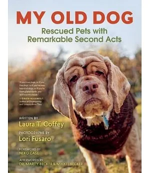 My Old Dog: Rescued Pets With Remarkable Second Acts