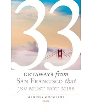 33 Getaways from San Francisco That You Must Not Miss