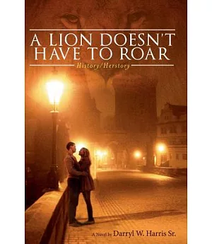 A Lion Doesn’t Have to Roar: History / Herstory