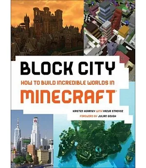 Block City: How to Build Incredible Worlds in Minecraft