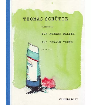 Thomas Schutte: Watercolours for Robert Walser and Donald Young 2011-2012