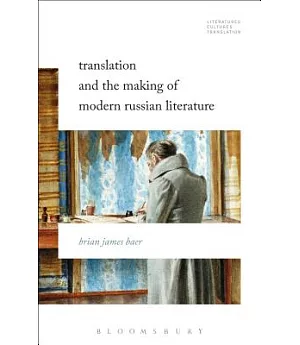 Translation and the Making of Modern Russian Literature