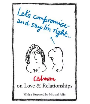 Let’s Compromise and Say I’m Right: Calman on Love & Relationships